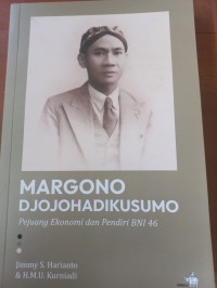 Image of MARGONO DJOJOHADIKUSUMO Pejuang Ekonomi dan Pendiri BNI 46